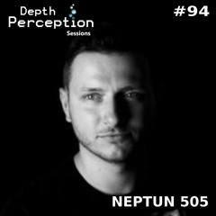 Depth Perception Sessions #94 - Neptun 505