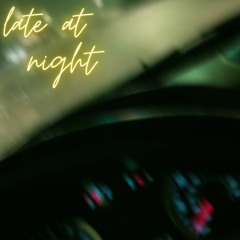 Late At Night (prod: burks)