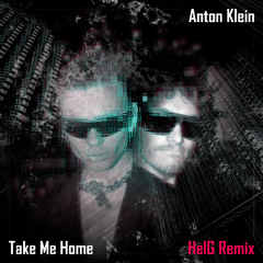 Anton Klein - Take Me Home (HelG Remix) [Preview]