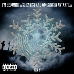 I'm becoming a scientist and working in Antarctica
