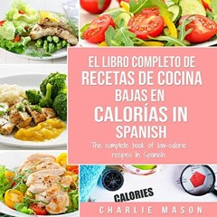 READ PDF 📝 El Libro Completo De Recetas De Cocina Bajas En Calorías [The Complete Bo