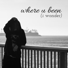 where u been (i wonder) (prod. rollie)