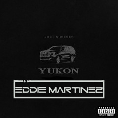 Justin Bieber - YUKON (Eddie Martinez Remix) FREE DOWNLOAD