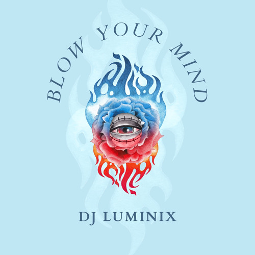 Blow Your Mind - DJ LUMINIX