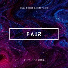 Billy gillies & Betsy - Fair ( Steff Little remix )