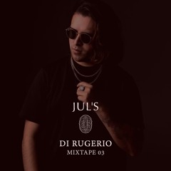 DI RUGERIO - Mixtape 03 From JUL´S IBIZA