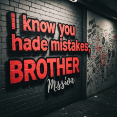 I know you have made mistakes,