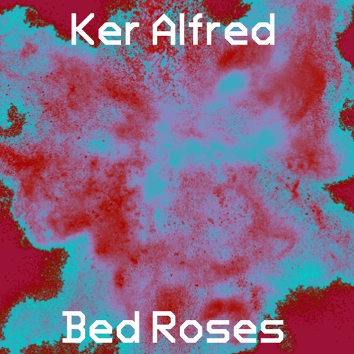 Stream Ker Alfred Bed Roses by Ker Alfred Listen online for free on