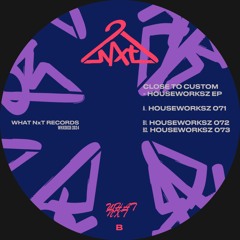 B2 Close to Custom - HouseWorksz 073 (snippet) [What NxT]