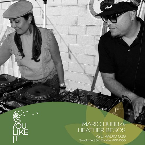 AYLI Radio 39: Heather Besos, Mario Dubbz