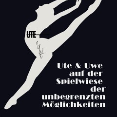 Ute & Uwe auf der Spielwiese der unbegrenzten Möglichkeiten