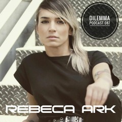 Rebeka Ark Dilemma Podcast 087