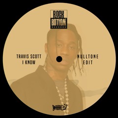 Travis Scott - I Know (NULLTONE Edit)
