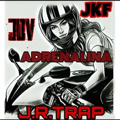 adrenalina JDV X J.R.TRAP X JKF