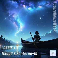 LORRIX x TIBUUU & Kenterno - ID (Future House Week)