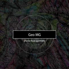 Fonic Podcast #004 - Geo MG