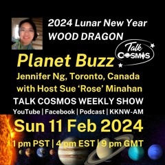 Talk Cosmos 02 - 11 - 24 Planet Buzz - 2024 Lunar New Year - Wood Dragon