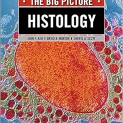 [READ] KINDLE ✅ Histology: The Big Picture (LANGE The Big Picture) by John Ash,David