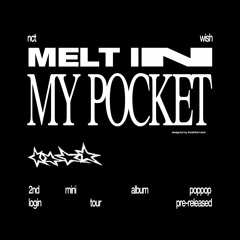 Melt Inside My Pocket