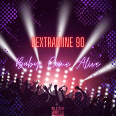 Dextramine 90 - Baby, Come Alive (Original Mix)