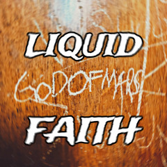 Liquid Faith (prod. cashgirlsmoney)