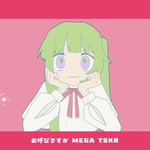 Stream MEGA TSKR / かめりあ ft. ななひら (Camellia ft. Nanahira