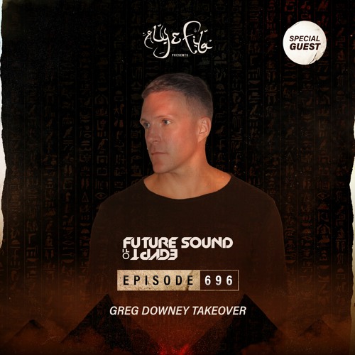 Future Sound of Egypt 696 with Aly & Fila (Greg Downey Takeover)