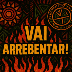 Vai Arrebentar