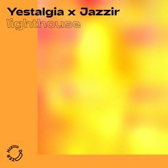 Yestalgia X Jazzir - Lighthouse