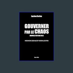 READ [PDF] 💖 Gouverner par le chaos - Nouvelle édition 2023: Ingénierie sociale et mondialisation