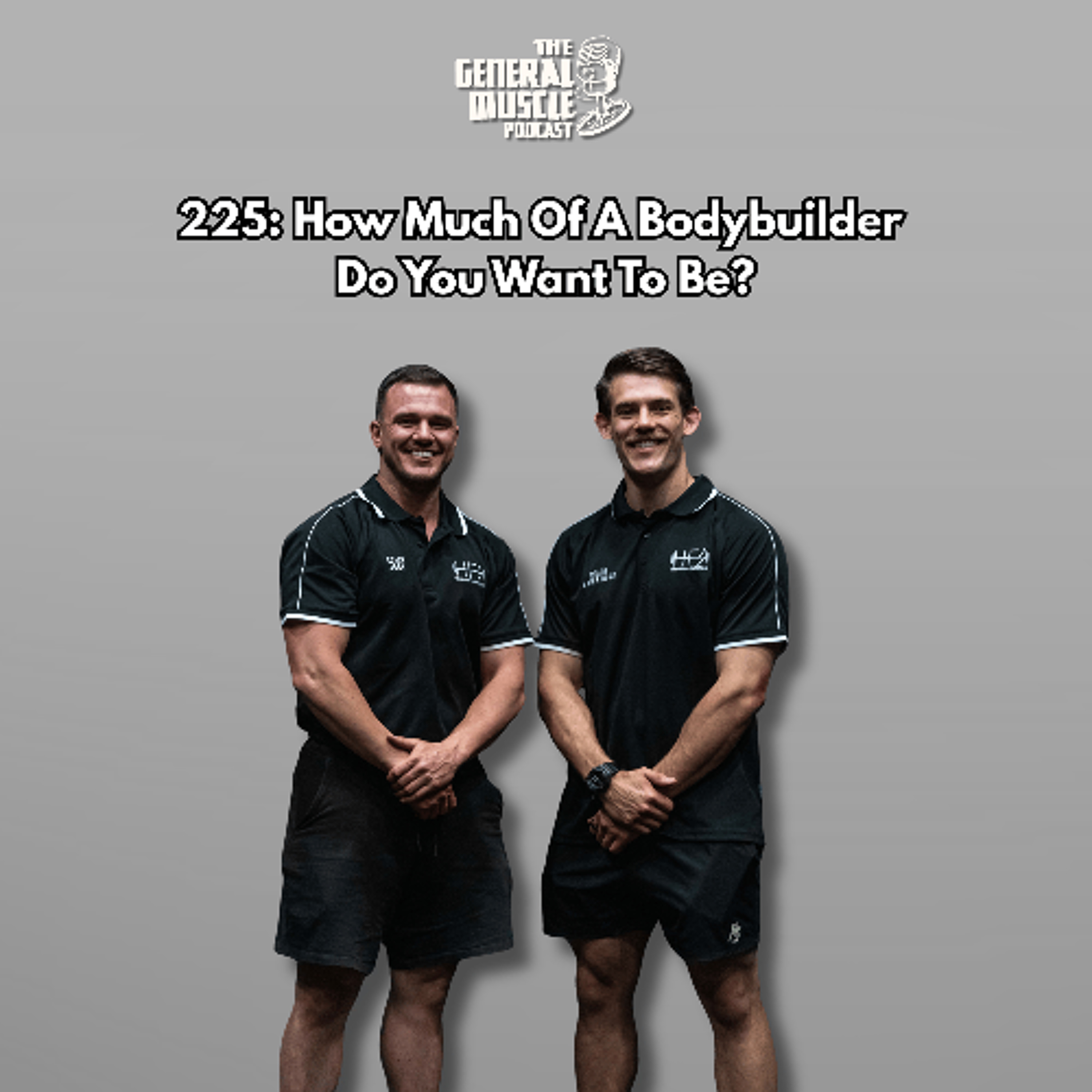 225: How Much Of A Bodybuilder Do You Want To Be? episode artwork