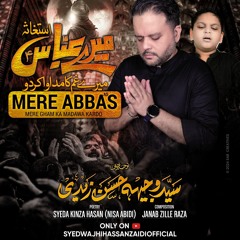 New Nohay 2024 | Mere Abbas | Wajhi Hasan Zaidi | Isteghasa Mola Abbas 2024 | Muharram Nohay.mp3