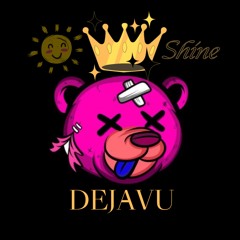 Dejavu I Shine