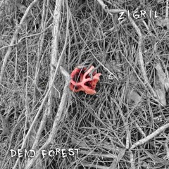 ZIGRIL - Dead Forest