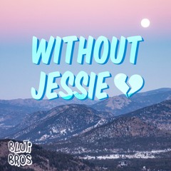 Without Jessie (Mashup)