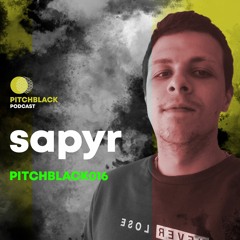 Pitchblack podcast 016 w/ Sapyr