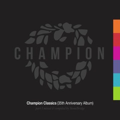 Champion Classics (35th Anniversary Album) part 1 mixed compiled by StoneBridge [Continuous Mix]