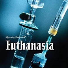 READ [KINDLE PDF EBOOK EPUB] Euthanasia (Opposing Viewpoints) by  Margaret Haerens 📧