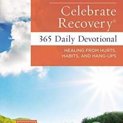 READ [EPUB KINDLE PDF EBOOK] Celebrate Recovery 365 Daily Devotional: Healing from Hurts, Habits, an