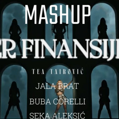 Tea Tairovic x Jala Brat x Buba Corelli x Seka Aleksic  - Ker Finansijer (MASHUP)
