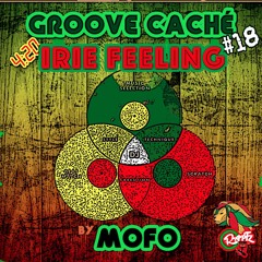 Groove Cache #18 Irie Feeling - By MOFO