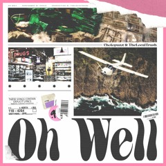 oh, well! [prod. thelocaltrash]