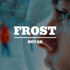 NOYAN - FROST #soundtrackcompetition2024
