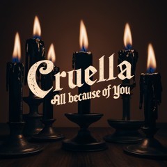 Cruella - All Because Of You