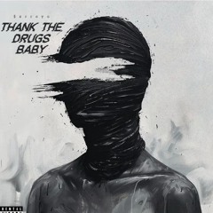 3. Thank the drugs baby(bytttx)