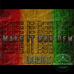 Make It Bum Dem - ( Blackmond Remix)
