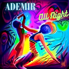 Ademir - All Night (Original Mix)