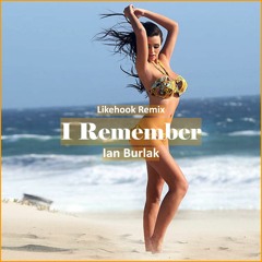 Ian Burlak - I Remember (Likehook Remix) [ Tech House Music]