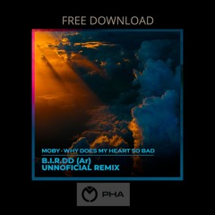 FREE DOWNLOAD: Why Does My Heart So Bad -Moby (B.I.R.DD (Ar Unnoficial Remix )