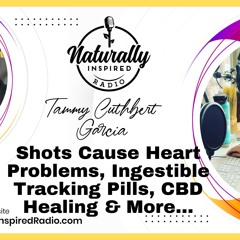 Shots 💉 Cause Heart Problems ❤️‍🩹, Ingestible Tracking Pills 💊, CBD Healing & More